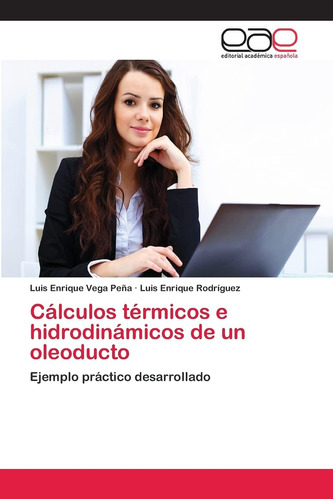 Libro: Cálculos Térmicos E Hidrodinámicos De Un Oleoducto: E