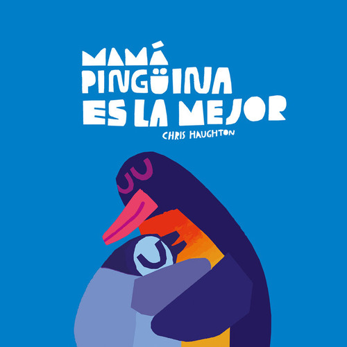 Libro Mama Pinguina Es La Mejor (libro De Carton) - Haugh...