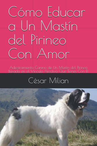 Libro Cómo Educar A Un Mastín Del Pirineo Con Amor: A Lhh