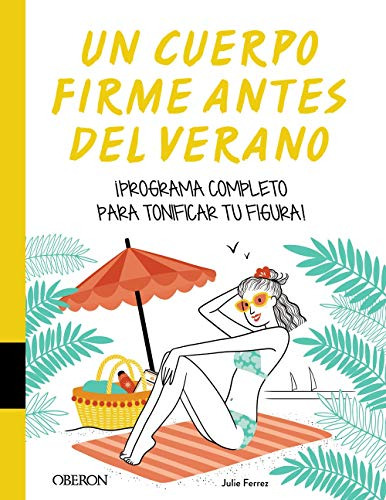 Un Cuerpo Firme Antes Del Verano : ¡programa Completo Para T