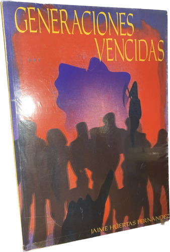 Generaciones Vencidas Jaime Huertas Fernandez