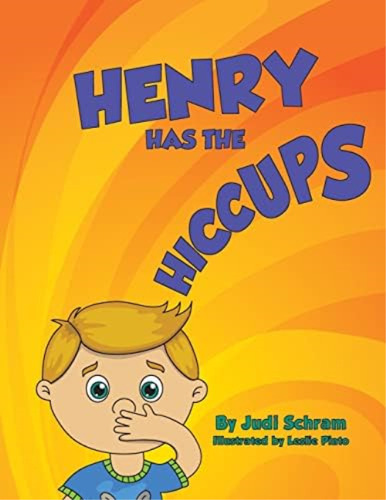 Henry Has The Hiccups, De Schram, Judi. Editorial Createspace Independent Publishing Platform, Tapa Dura En Inglés