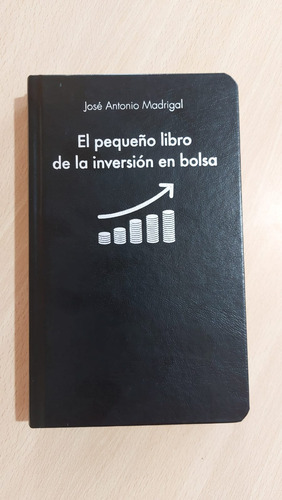 El Pequeño Libro De La Inversión En Bolsa, J. A. Madrigal