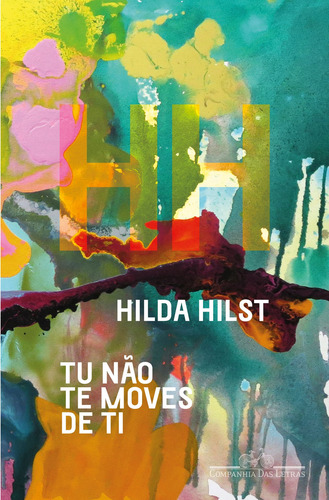 Tu não te moves de ti, de Hilst, Hilda. Editorial Companhia das Letras, capa mole em português, 2022