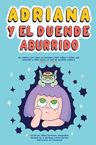 Adriana Y El Duende Aburrido: Un Cuento Con Cinco Actividade