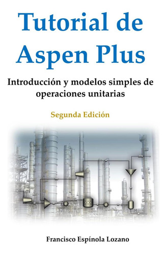 Libro: Tutorial De Aspen Plus: Introducción Y Modelos Simple