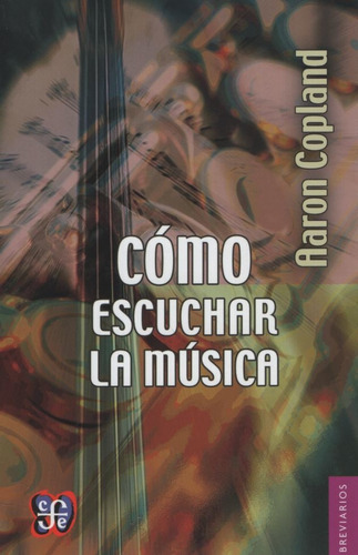 Libro Como Escuchar La Musica - Aaron Copland