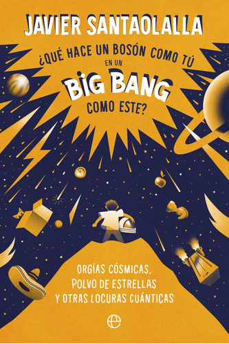 Libro Que Hace Un Boson Como Tu En Un Big Bang Como Este ...