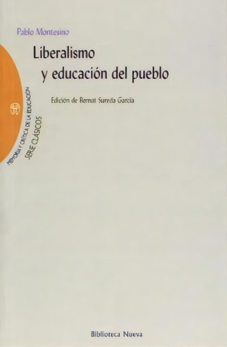 Liberalismo Y Educaciã³n Del Pueblo, De Pablo Montesino Y Cã¡ceres. Editorial Biblioteca Nueva En Español