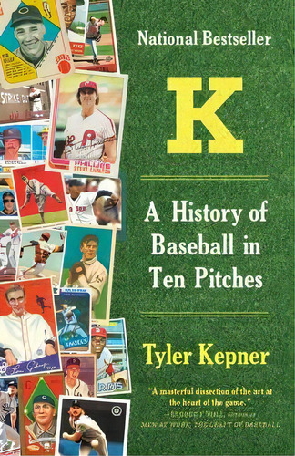 K: A History Of Baseball In Ten Pitches, De Tyler Kepner. Editorial Random House Usa Inc, Tapa Blanda En Inglés