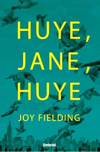 Huye Jane Huye - Joy Fielding - Libro Nuevo + Envio Rapido