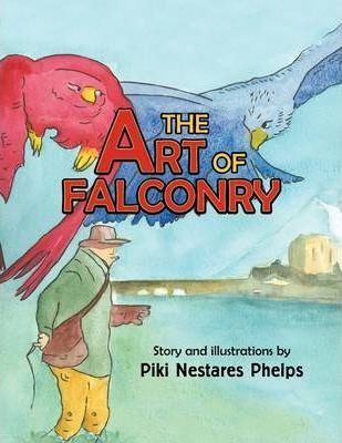 Libro The Art Of Falconry - Piki Nestares Phelps