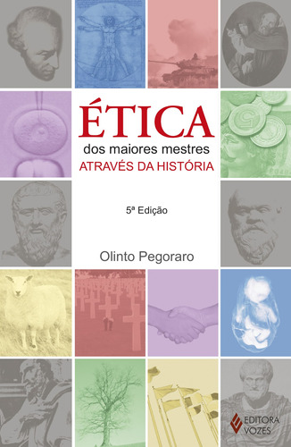 Ética dos maiores mestres através da história, de Pegoraro, Olinto A.. Editora Vozes Ltda., capa mole em português, 2013