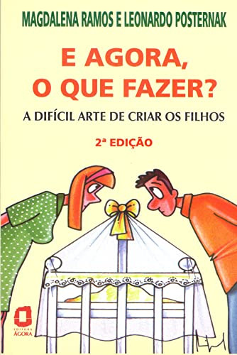 Libro E Agora O Que Fazer? A Difícil Arte De Criar Os Filhos