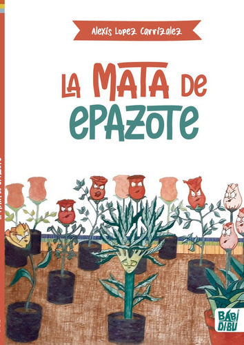 La Mata De Epazote, De Lopez Carrizalez, Alexis. Editorial Babidi-bu Libros En Español