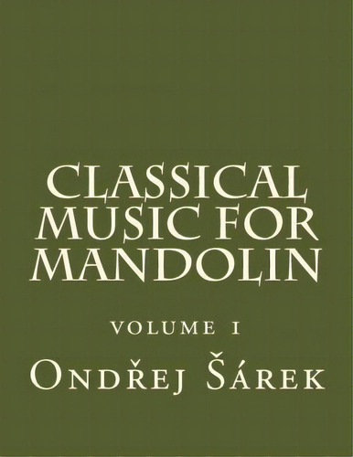 Classical Music For Mandolin, De Ondrej Sarek. Editorial Createspace Independent Publishing Platform, Tapa Blanda En Inglés