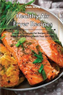Libro Healthy Air Fryer Recipes : Easy And Tasty Low-fat ...