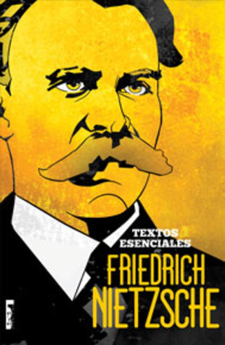 Friedrich Nietzsche - Textos Esenciales - Friedrich Nietzsch