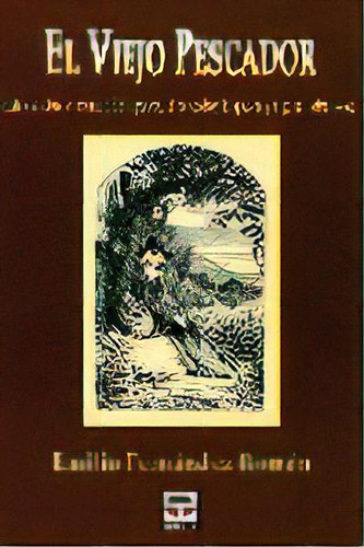 El Viejo Pescador, De Fernández Román, Emilio., Vol. 1. Editorial Ediciones Tutor, S.a., Tapa Blanda En Español