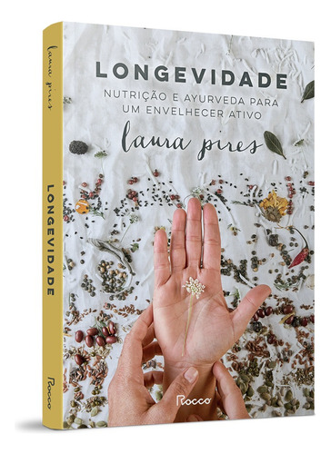 Longevidade: Nutrição e Ayurveda para um envelhecer ativo, de Pires, Laura. Editora Rocco Ltda, capa mole em português, 2021