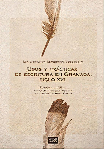 Usos Y Prãâ¡cticas De Escritura En Granada. Siglo Xvi, De Moreno Trujillo, María Amparo. Editorial Universidad De Granada, Tapa Blanda En Español