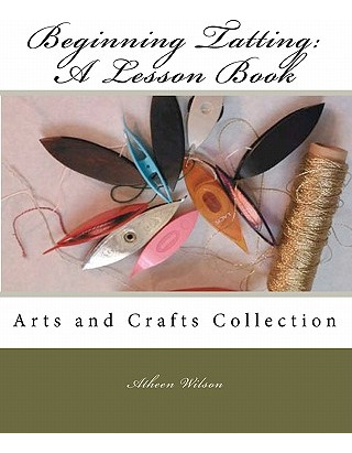 Libro Beginning Tatting: A Lesson Book: Arts And Crafts C...