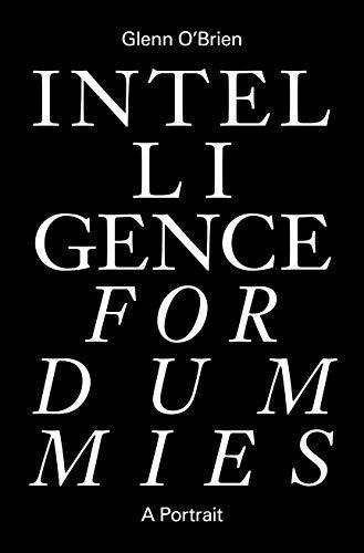 Intelligence For Dummies: Essays And Other Collected Writing