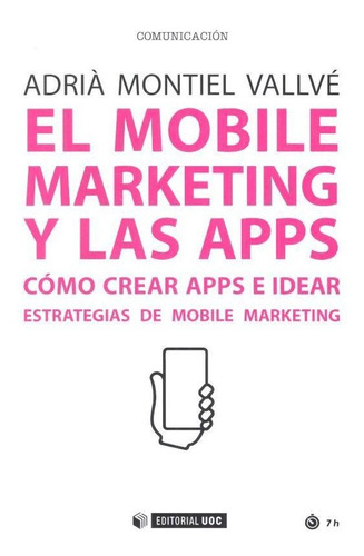 El Mobile Marketing Y Las Apps, De Montiel Vallvé, Adrià. Editorial Uoc, S.l., Tapa Blanda En Español