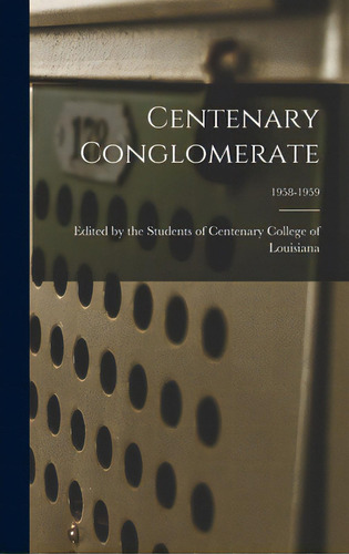Centenary Conglomerate; 1958-1959, De Edited By The Students Of Centenary C. Editorial Hassell Street Pr, Tapa Dura En Inglés
