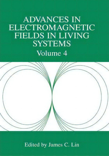 Advances In Electromagnetic Fields In Living Systems, De James C. Lin. Editorial Springer Science Business Media, Tapa Dura En Inglés