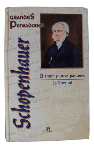 El Amor Y Otras Pasiones Libertad Schopenhauer Tapa Dura