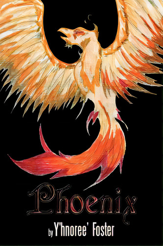 Phoenix, De Foster, Y'hnoree'. Editorial Authorhouse, Tapa Blanda En Inglés