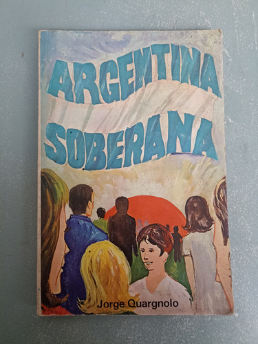 Argentina Soberana - Jorge Quaragnolo