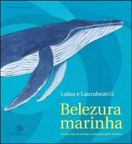 Belezura Marinha: Poesia Para Os Animais Ameaçados Pelo Homem, De Laurabeatriz. Editora Peiropolis, Capa Mole, Edição 1ª Edição - 2010 Em Português
