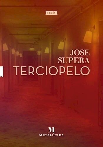 Terciopelo, De Jose Supera. Editorial Metalucida, Tapa Blan