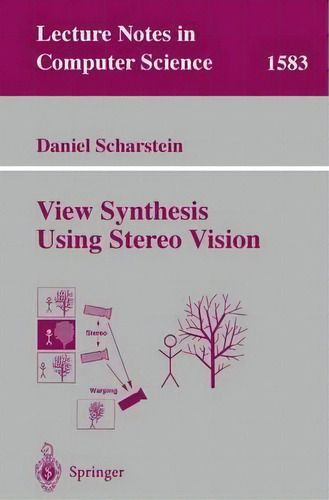 View Synthesis Using Stereo Vision, De Daniel Scharstein. Editorial Springer Verlag Berlin Heidelberg Gmbh Co Kg, Tapa Blanda En Inglés