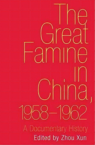 The Great Famine In China, 1958-1962, De Xun Zhou. Editorial Yale University Press, Tapa Dura En Inglés