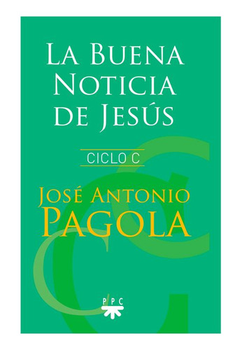 Libro La Buena Noticia De Jesús (ciclo C)