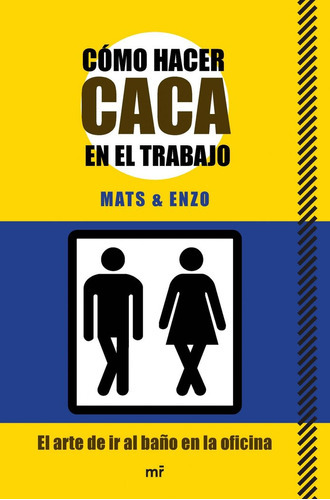 Cãâ³mo Hacer Caca En El Trabajo, De Mats & Enzo. Editorial Ediciones Martinez Roca, Tapa Blanda En Español