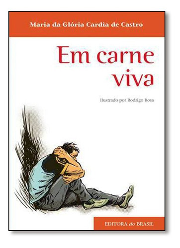 Em Carne Viva, De Maria Da Glória Cardia De Castro. Editora Editora Do Brasil - Paradidático, Capa Mole Em Português