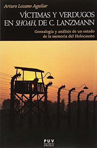 Victimas Y Verdugos En Shoah De C Lanzmann - Lozano Aguilar 