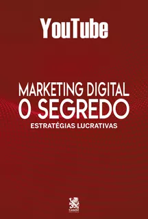 Marketing Digital O Segredo - Youtube, de Camelot Editora. Editorial CAMELOT EDITORA, tapa mole, edición 1 en português, 2022