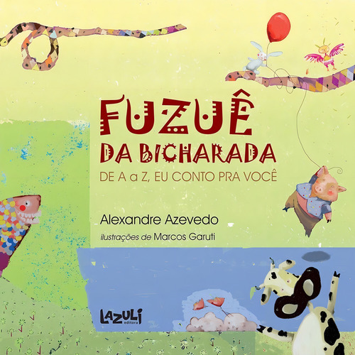 Fuzuê Da Bicharada: De A A Z, Eu Conto Pra Você, De Alexandre Azevedo., Vol. 1. Editorial Lazuli, Capa Mole Em Português