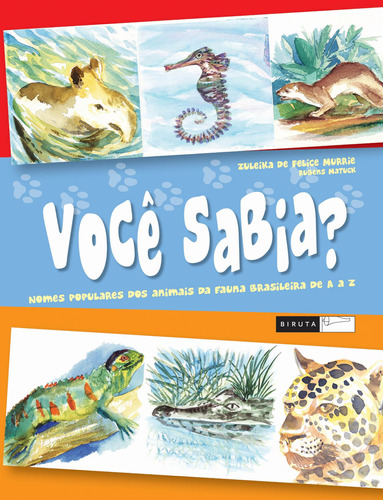 Você sabia? Nomes populares dos animais da fauna brasileira de A a Z, de Murrie, Zuleika de Felice. Série Linguagens e Códigos Editora Biruta Ltda., capa mole em português, 2008