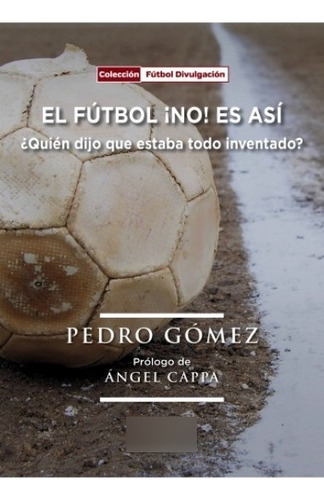 Futbol ¡no! Es Asi, El - Gomez Piqueras Pedro