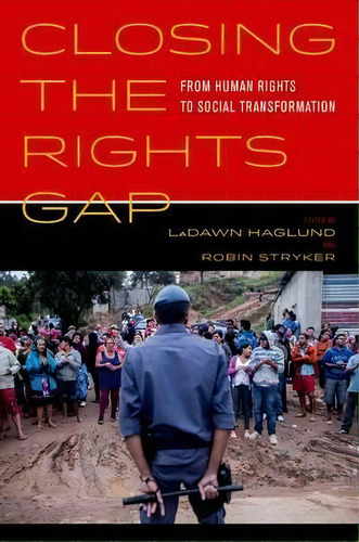 Closing The Rights Gap : From Human Rights To Social Transf, De Ladawn Haglund. Editorial University Of California Press En Inglés