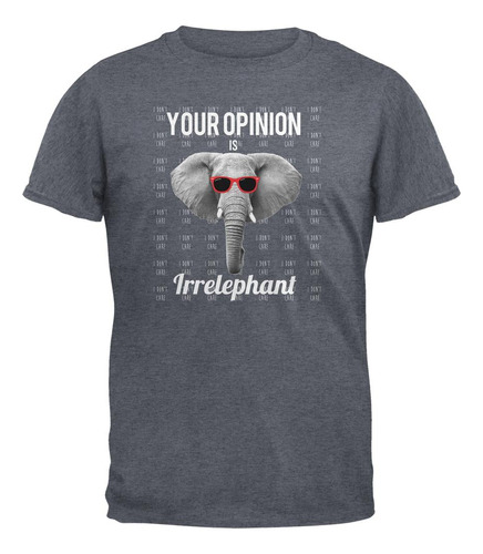 Paws - Elephant Your Opinion Is Irrelephant - Camiseta Para