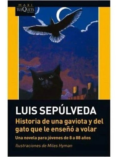 Historia De Una Gaviota Y Del Gato Que Le Enseño - Sepúlveda