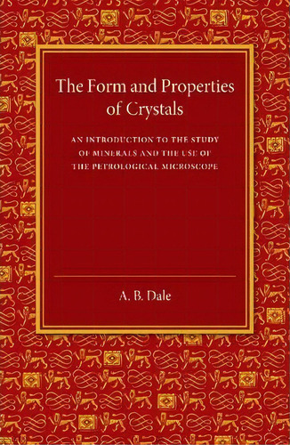 The Form And Properties Of Crystals, De A. B. Dale. Editorial Cambridge University Press, Tapa Blanda En Inglés