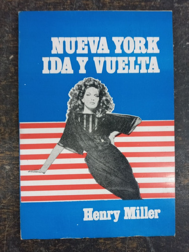 Nueva York Ida Y Vuelta * Henry Miller * 1978 *